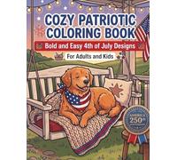 Cozy Patriotic Coloring Book: Bold & Easy 4th of July Designs for Adults and Kids | Large Print Americana, Dogs, Camper Vans, Fireworks & Summer Scenes for Stress Relief