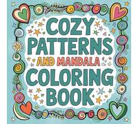 Cozy patterns and mandala coloring book: Bold and Easy Designs for Adults and Kids,Cozy Patterns for Stress Relief and Relaxation Lover