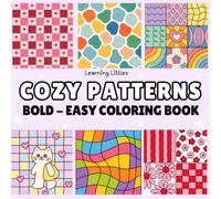 Cozy Patterns: Bold and Easy Coloring Book: 52 Big, Bold & Easy Coloring Pages Featuring Cute Simple Patterns, Geometric Designs, Flowers, Hearts and ... Adults, Teens & Kids (Bold & Easy Coloring)