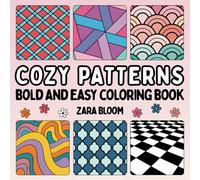 Cozy Patterns Bold and Easy Coloring Book: for Adults and Kids for Stress Relief and Creativity