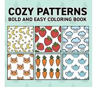 Cozy Patterns: Bold & Easy Coloring Book: 50 Charming Everyday Designs for Relaxation - Simple, Fun Patterns for Adults and Kids