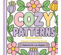 Cozy Patterns Coloring Book: Bold and Easy Nature Coloring Book
