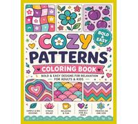 Cozy Patterns Coloring Book: Bold & Easy Designs for Relaxation, Stress Relief and Mindful Coloring for Adults, Teens & Kids