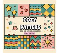 Cozy Patterns Coloring Book: Bold & Easy for Adults, Seniors, and Kids - Relaxing Simple Patterns, and Stress Relief Coloring Fun