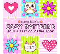 Cozy Patterns: Coloring Book for Adults and Teens Featuring Cute and Easy Patterns for Stress Relief and Relaxation (Bold and Easy Coloring Books)