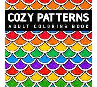 Cozy Patterns: Coloring Book for Adults with Bold and Easy Designs for Relaxation and Stress Relief