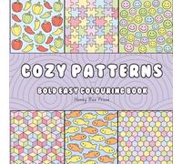 Cozy Patterns Colouring Book Bold & Easy Designs for Relaxation: Easy, Cute Patterns for Stress Relief