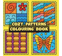 Cozy Patterns Colouring Book: Fun and Easy Designs for Kids, Teens and Colour Lovers