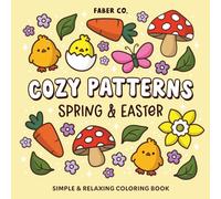 Cozy Patterns Spring & Easter: Bold and Easy Pattern Coloring Book for Adults, Teens and Kids | Simple and Relaxing Coloring Pages with Bunnies, Eggs and Cute Patterns