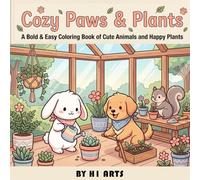 Cozy Paws & Plants: A Bold & Easy Coloring Book Featuring Adorable Animal Gardeners, Cozy Greenhouses, Houseplants, Flowers, and Relaxing Nature Scènes