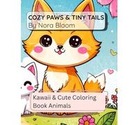 Cozy Paws & Tiny Tails: Kawaii & Cute Coloring Book Animals