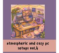 Cozy PC setups coloring Book for Kids, Teens and Adults Vol.4: A Cozy Coloring Book