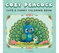 COZY PEACOCK: Bold & Easy Coloring Book for Kids | Cute & Funny Peacock Coloring Pages for Relaxation and Joyful Creativity | Feathers, Crowns, Garden Friends, and More!