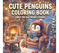 Cozy Penguin Escape Coloring Book: Bold and Easy Winter Coloring Pages for Adults and Teens | Cute Penguins, Cozy Cabins, Christmas Scenes, Snowy Adventures, Stress Relief & Relaxation