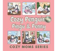 Cozy Penguin Mom: Pingu & Penny: A Bold & Easy Coloring Book of 50 Cozy Penguin Family Moments for the Whole Family to Enjoy Together (Cozy Moms Series)