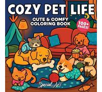 Cozy pet life. A super cute coloring book for adults and teens of playful cats, loyal dogs, and sweet moments: 4 (Relax and Color)