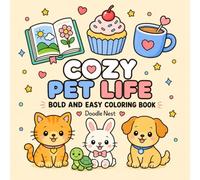Cozy Pet Life: Bold & Easy Coloring Book for Adults and Kids Featuring Cute Pets, Cozy Moments, Fun Activities, and Relaxing Scenes for Stress Relief
