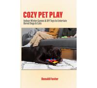 COZY PET PLAY: Indoor Winter Games & DIY Toys to Entertain Bored Dogs & Cats