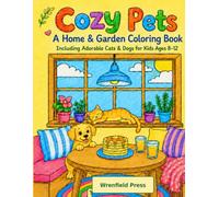 Cozy Pets: A Home & Garden Coloring Book Including Adorable Cats & Dogs for Kids Ages 8-12