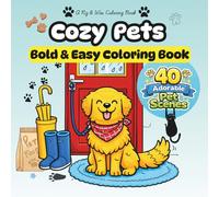 Cozy Pets at Home: Bold and Easy Coloring Book for Adults and Teens - 40 Adorable Scenes of Cats, Dogs, Rabbits, Birds and More Living Their Coziest ... cozy book. (Bold and Easy Coloring Series)