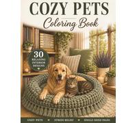 Cozy Pets Coloring Book: 30 Relaxing Pet-Themed Interiors to Color | Cute Cats, Happy Dogs, Cozy Rooms & Stress Relief