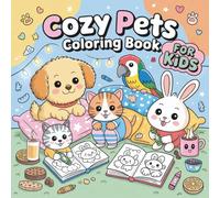 Cozy Pets Coloring Book for Kids: 50 Easy & Adorable Pet Designs with Thick Lines for Relaxation & Stress Relief, Perfect for Kids and Young Artists (Cozy Moments Coloring Series)