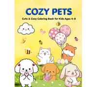 Cozy Pets Coloring Book for Kids Ages 4-8: Cute & Relaxing Animal Coloring Pages for Boys and Girls