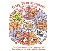 Cozy Pets Mandala Coloring Book: Cute Cats, Dogs and Cozy Moments for Relaxation, Stress Relief and Mindfulness
