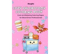 Cozy Phlebotomy Coloring Book - Cute and Relaxing Coloring Pages for Blood Draw Professionals