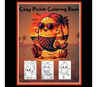 Cozy Pickle Coloring Book: Cute Kawaii Pickles & Friends 40 Fun and Easy Pages to Color Perfect for Kids Ages 3-10