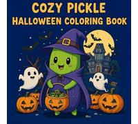Cozy Pickle Halloween Coloring Book: Cute and Funny Halloween Coloring Pages with Pumpkins, Ghosts, Costumes, and Trick-or-Treat Fun for Kids and Adults