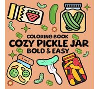 COZY PICKLE JAR: Fun and Relaxing Designs - Cozy Pickle Jar Bold & Easy Coloring Book for Kids & Adults