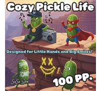 Cozy Pickle Life: 50 Whimsical Pages of Pickled Joy - Designed for Little Hands and Big Smiles!
