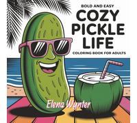 Cozy Pickle Life: Bold And Easy Coloring Book For Adults