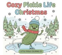 Cozy Pickle Life Christmas: A Bold & Easy Adult Coloring Book for Pickle Lovers