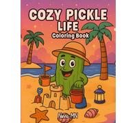 Cozy Pickle Life Coloring Book: A Bold and Fun Coloring Book Featuring 50+ Whimsical Pickle Designs, Adorable Cozy Places, and Stress-Relieving Adventures for Teens and Adults Who Love the Pickle Life