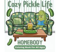 Cozy Pickle Life Coloring Book: Quirky Coloring Book For All Ages