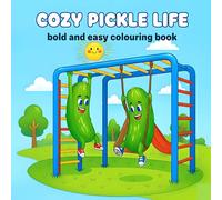 Cozy Pickle Life Cute Pickles Coloring Book: Bold, Simple and Cute Coloring Pages for Kids and Adults for Stress Relief and Joy
