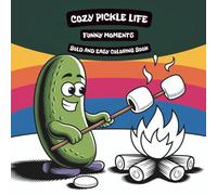 Cozy Pickle Life Funny Moments Bold And Easy Coloring Book For Kids 3-6 Vol 1: A Fun and Simple Coloring pages Celebrating Pickle Life with Adorable ... Pickle Life Bold And Easy Coloring Book)