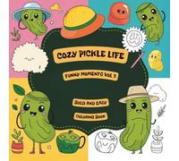 Cozy Pickle Life Funny Moments Bold and Easy Coloring Book Vol 3: A Funny and Whimsical Food-Themed Coloring Book for Kids Ages 4-8 | Cute Pickle ... Pickle Life Bold And Easy Coloring Book)