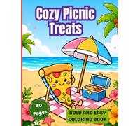 Cozy Picnic Treats Coloring Books: Bold and Easy Cute Summer Picnic Snacks, Sweet Treats for Stress Relief (Cozy Summer Escapes Coloring Series)