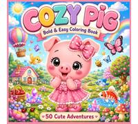 Cozy Pig: Bold & Easy Coloring Book with 50 Cute and Relaxing Pig Adventures (Cozy Adventures Collection)