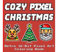 Cozy Pixel Christmas Coloring Book: Retro 16-Bit Pixel Art - Bold 41×41 Grid, coloring pixel by pixel. Cozy & cute characters for kids and adults - perfect for long winter evenings.