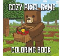 Cozy Pixel Game Coloring Book: A Cozy Pixel Coloring Adventure for Kids & Teens | Relaxing Game-Inspired Art with Cute Animals and Fun Scenes