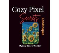 Cozy Pixel Secrets Landscapes: A Color by Number Pixel Art Coloring Book for Adults with Relaxing Landscape Scenes