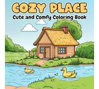 Cozy Place Coloring Book: Relaxing and Cute Countryside Scenes with Cottages, Nature, and Animals, Fun Stress-Relief Coloring for All Ages