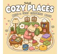 Cozy Places: Bold & Easy Coloring Book with a Charming Korean Touch for Adults and Teens Featuring Adorable Animal Characters and Cozy Everyday Scenes