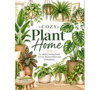 Cozy Plant Home: An Adult Coloring Book of Cozy Rooms Filled with Houseplants