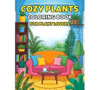 Cozy Plants Coloring Book for Kids and Adults: Stress Relief & Relaxation: Fun and Cozy Coloring Pages for All Ages