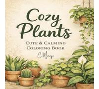 Cozy Plants: Cute & Calming Coloring Book (Cozy, Cute, & Calming)